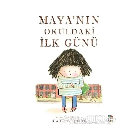 Maya’nın Okuldaki İlk Günü - Kate Berube - İthaki Çocuk Yayınları
