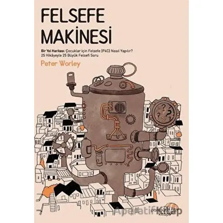 Felsefe Makinesi - Peter Worley - Paraşüt Kitap