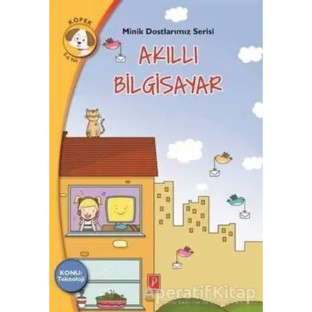Akıllı Bilgisayar - Minik Dostlarımız Serisi 1 - Antigone Tsitsila - Pena Yayınları