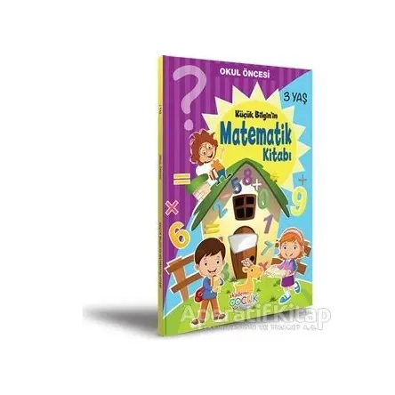 Okul Öncesi Küçük Bilginin Matematik Kitabı (3 Yaş) - Kolektif - Akademi Çocuk