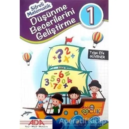 Şifreli Matematik - Düşünme Becerileri Geliştirme 1 - Kolektif - Akademi Çocuk