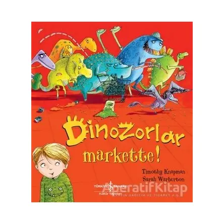 Dinozorlar Markette! - Timothy Knapman - İş Bankası Kültür Yayınları