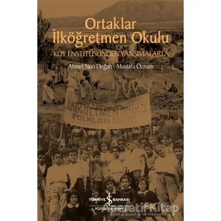 Ortaklar İlköğretmen Okulu - Köy Enstitüsünden Yansımalarla