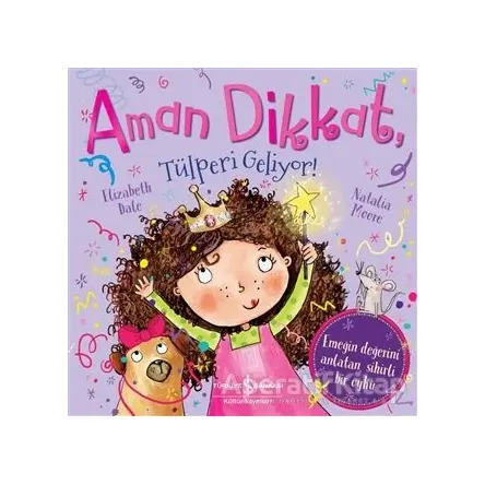 Aman Dikkat, Tülperi Geliyor! - Elizabeth Dale - İş Bankası Kültür Yayınları