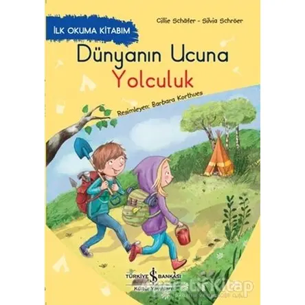 Dünyanın Ucuna Yolculuk - Silvia Schröer - İş Bankası Kültür Yayınları