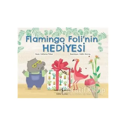 Flamingo Foli’nin Hediyesi - Catherine Pelosi - İş Bankası Kültür Yayınları
