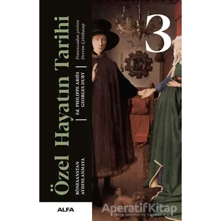 Rönesanstan Aydınlanmaya - Özel Hayatın Tarihi 3 - Georges Duby - Alfa Yayınları