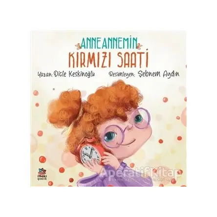 Anneannemin Kırmızı Saati - Dicle Keskinoğlu - İthaki Çocuk Yayınları