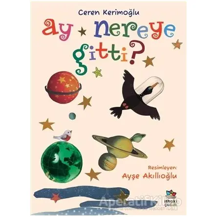 Ay Nereye Gitti? - Ceren Kerimoğlu - İthaki Çocuk Yayınları