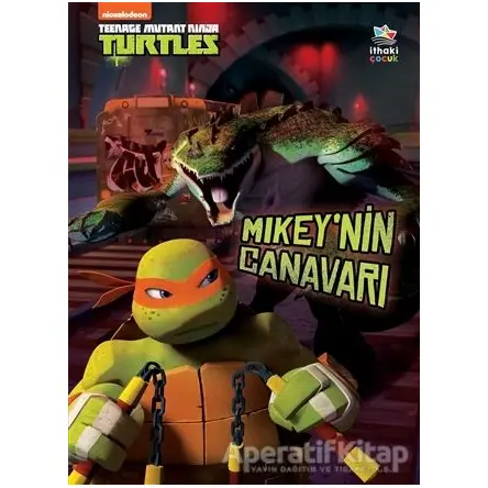 Mikey’nin Canavarı - Genç Mutant Ninja Kaplumbağalar - Hollis James - İthaki Çocuk Yayınları