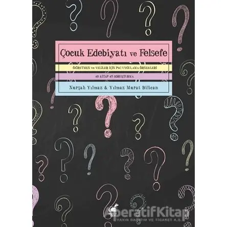 Çocuk Edebiyatı ve Felsefe Öğretmen ve Veliler İçin P4C Uygulama Örnekleri