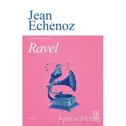 Ravel - Jean Echenoz - Ketebe Yayınları