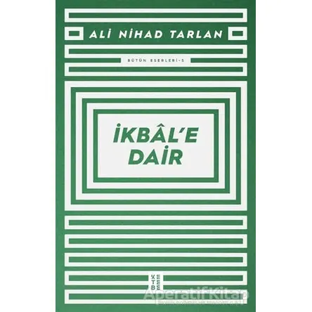 İkbal’e Dair - Ali Nihad Tarlan - Ketebe Yayınları