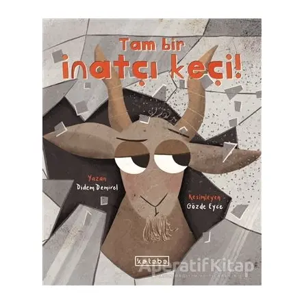 Tam Bir İnatçı Keçi! - Didem Demirel - Ketebe Çocuk