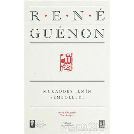 Mukaddes İlmin Sembolleri - Rene Guenon - Ketebe Yayınları
