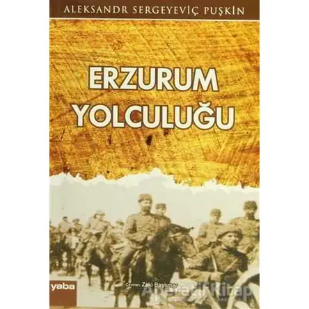 Erzurum Yolculuğu - Aleksandr Puşkin - Yaba Yayınları