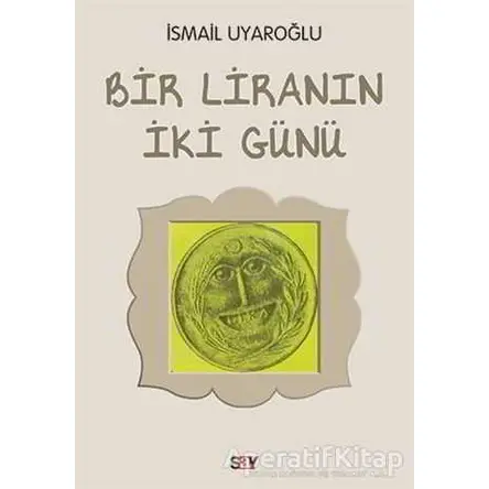 Bir Liranın İki Günü - İsmail Uyaroğlu - Say Yayınları