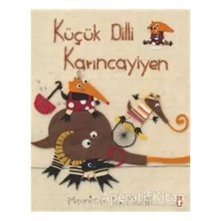 Küçük Dilli Karıncayiyen - Manica Musil - Timaş Çocuk