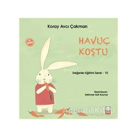 Havuç Koştu - Değerler Eğitimi Serisi - 10 - Koray Avcı Çakman - Kırmızı Kedi Çocuk