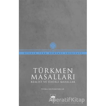 Türkmen Masalları - Tuğba Bayrakdarlar - Ötüken Neşriyat