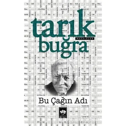 Bu Çağın Adı - Tarık Buğra - Ötüken Neşriyat