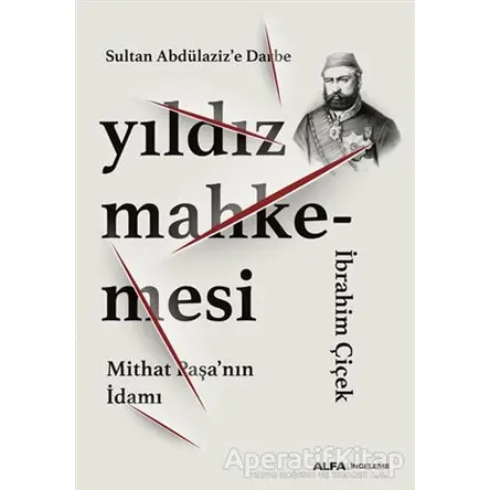 Yıldız Mahkemesi - İbrahim Çiçek - Alfa Yayınları