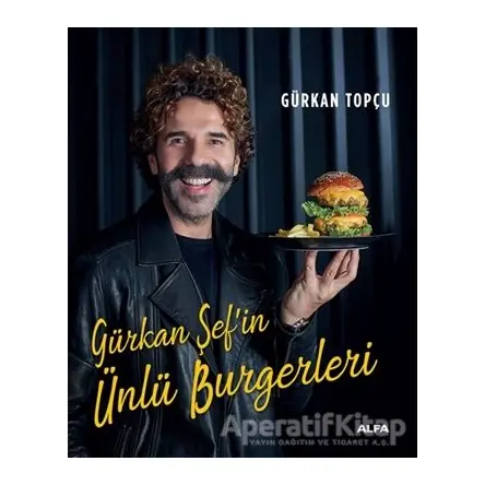 Gürkan Şef’in Ünlü Burgerleri - Gürkan Topçu - Alfa Yayınları