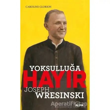 Yoksulluğa Hayır - Joseph Wresinski - Caroline Glorion - Alfa Yayınları