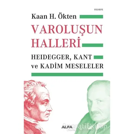 Varoluşun Halleri - Kaan H. Ökten - Alfa Yayınları