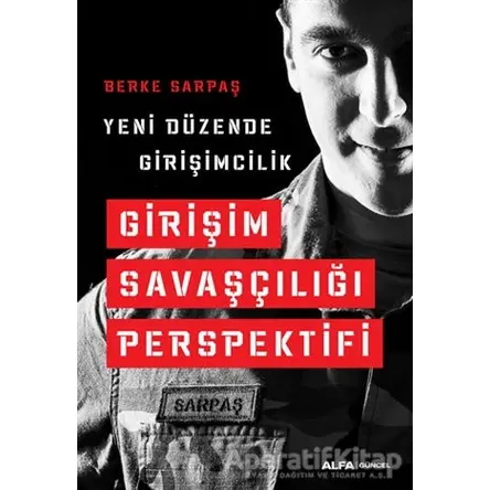 Girişim Savaşçılığı Perspektifi - Berke Sarpaş - Alfa Yayınları