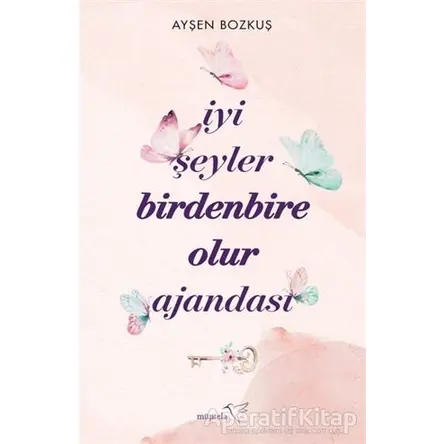 İyi Şeyler Birdenbire Olur Ajandası - Ayşen Bozkuş - Müptela Yayınları