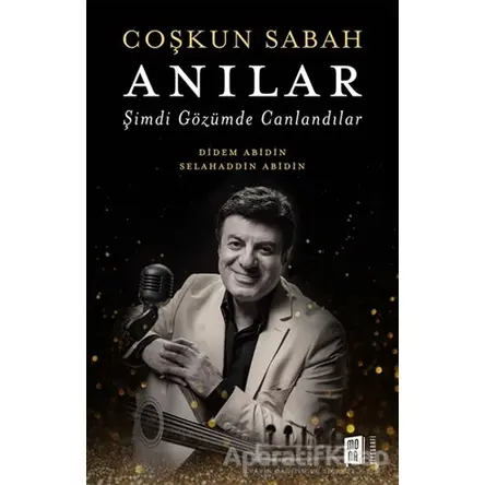 Coşkun Sabah - Anılar Şimdi Gözümde Canlandılar - Selahaddin Abidin - Mona Kitap