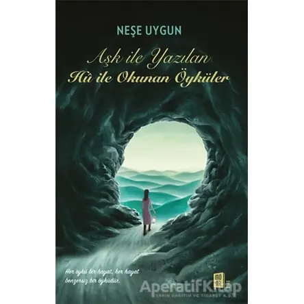 Aşk İle Yazılan Hu İle Okunan Öyku¨ler - Neşe Uygun - Mona Kitap