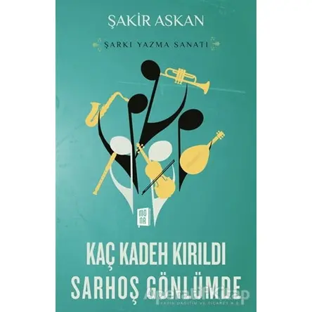 Kaç Kadeh Kırıldı Sarhoş Gönlümde - Şakir Askan - Mona Kitap