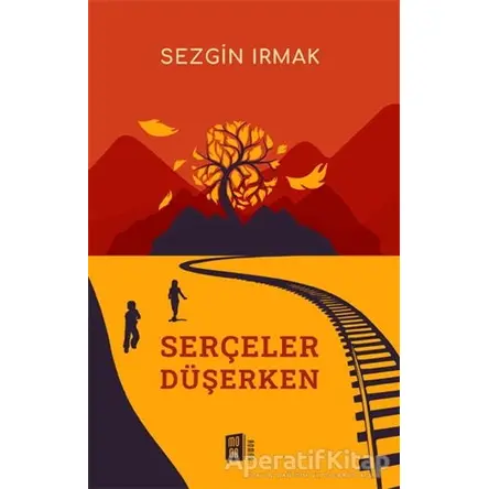Serçeler Düşerken - Sezgin Irmak - Mona Kitap