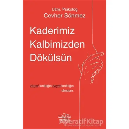 Kaderimiz Kalbimizden Dökülsün - Cevher Sönmez - Nemesis Kitap
