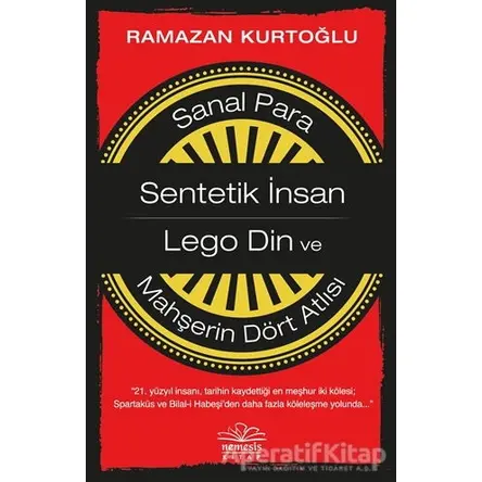 Sanal Para: Sentetik İnsan - Lego Din ve Mahşerin Dört Atlısı - Ramazan Kurtoğlu - Nemesis Kitap
