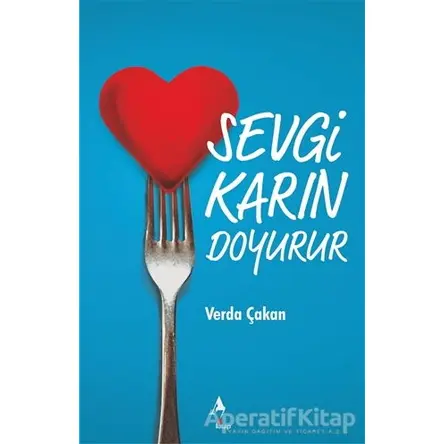 Sevgi Karın Doyurur - Verda Çakan - A7 Kitap