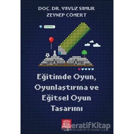 Eğitimde Oyun Oyunlaştırma ve Eğitsel Oyun Tasarımı - Yavuz Samur - Altın Kitaplar