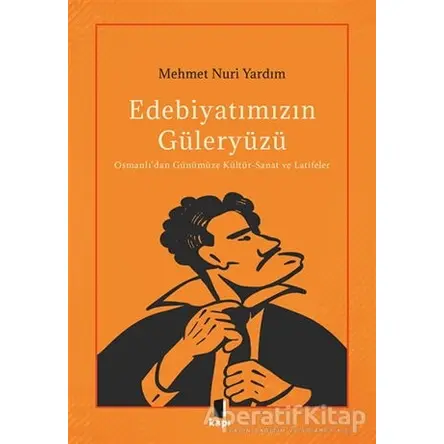 Edebiyatımızın Güleryüzü - Mehmet Nuri Yardım - Kapı Yayınları