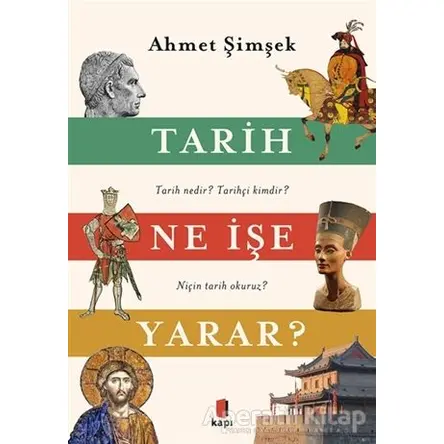 Tarih Ne İşe Yarar? - Ahmet Şimşek - Kapı Yayınları