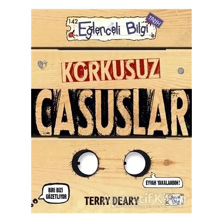 Korkusuz Casuslar - Terry Deary - Eğlenceli Bilgi Yayınları