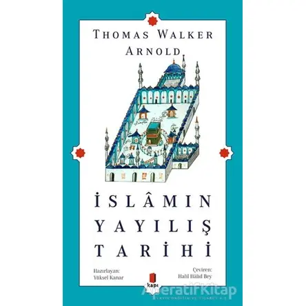 İslamın Yayılış Tarihi - Thomas Walker Arnold - Kapı Yayınları
