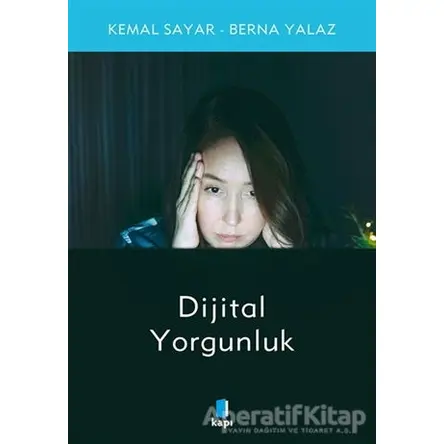 Dijital Yorgunluk - Kemal Sayar - Kapı Yayınları