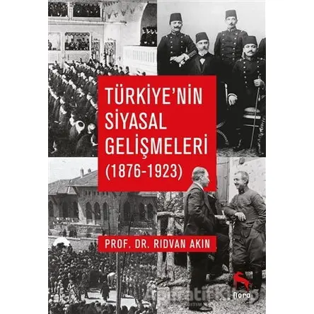 Türkiye’nin Siyasal Gelişmeleri (1876-1923) - Kolektif - Nora Kitap