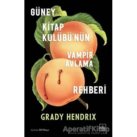 Güney Kitap Kulübü’nün Vampir Avlama Rehberi - Grady Hendrix - İthaki Yayınları