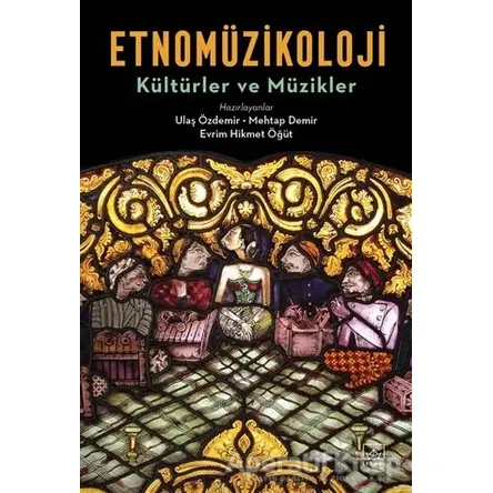Etnomüzikoloji - Kültürler ve Müzikler - Ulaş Özdemir - İthaki Yayınları