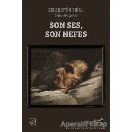 Son Ses, Son Nefes: Ölüm Hikâyeleri - Selahattin Enis - İthaki Yayınları