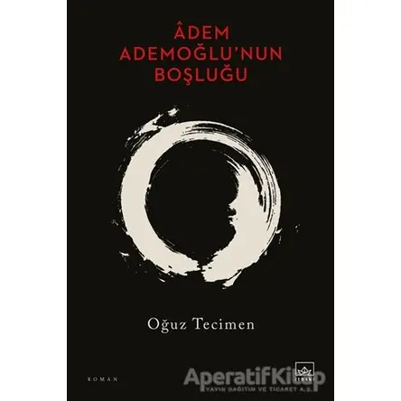 Âdem Ademoğlu’nun Boşluğu - Oğuz Tecimen - İthaki Yayınları