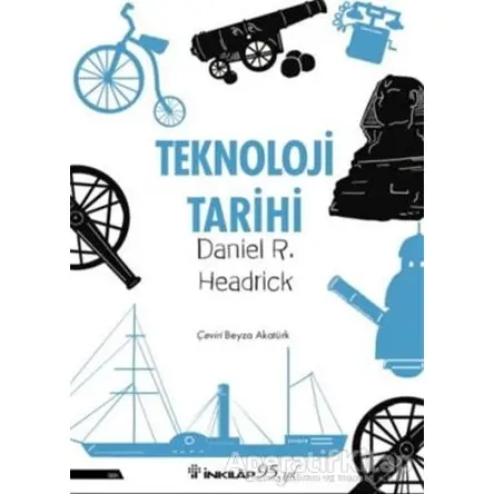 Teknoloji Tarihi - Daniel R. Headrick - İnkılap Kitabevi